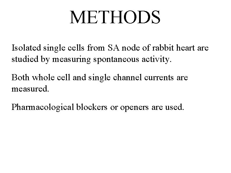 METHODS Isolated single cells from SA node of rabbit heart are studied by measuring