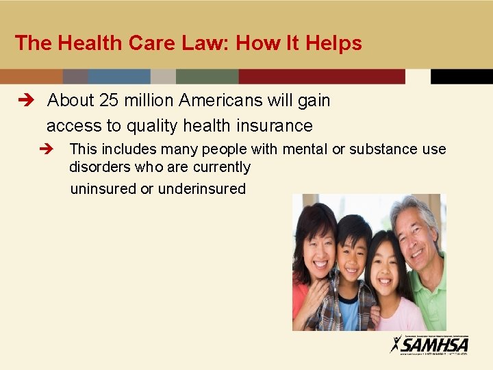 The Health Care Law: How It Helps è About 25 million Americans will gain