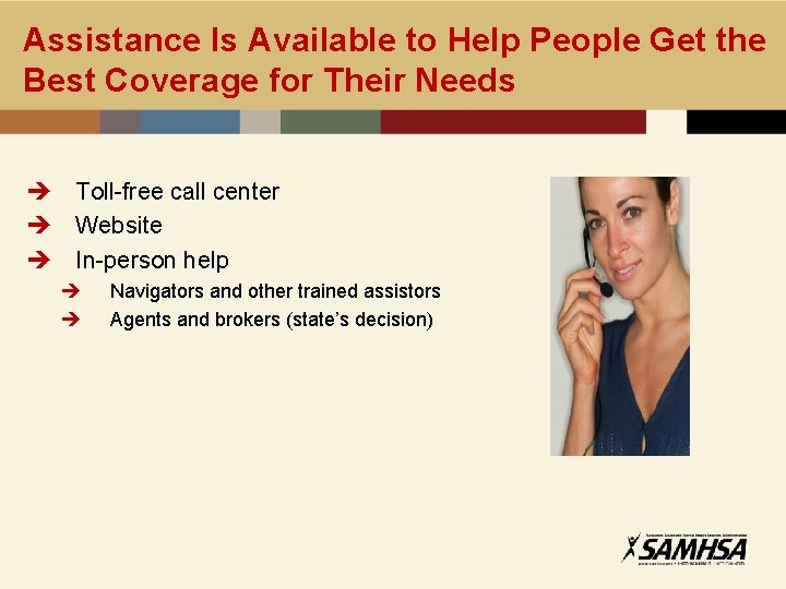 Assistance Is Available to Help People Get the Best Coverage for Their Needs è