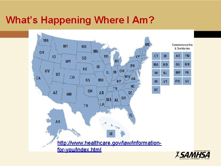 What’s Happening Where I Am? http: //www. healthcare. gov/law/informationfor-you/index. html 