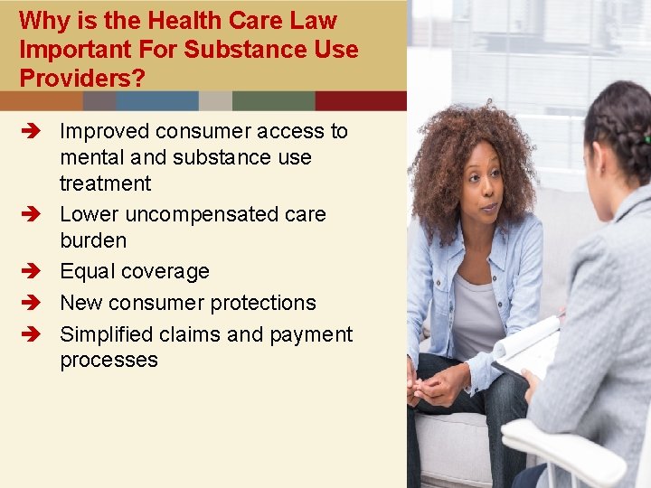 Why is the Health Care Law Important For Substance Use Providers? è Improved consumer