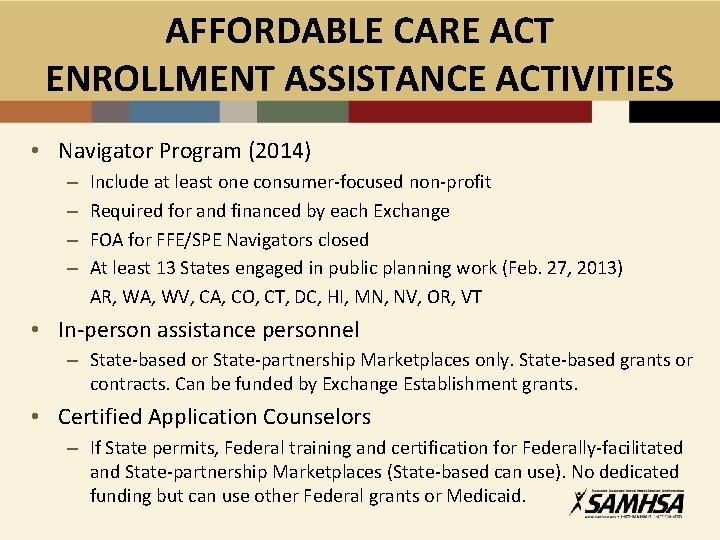 AFFORDABLE CARE ACT ENROLLMENT ASSISTANCE ACTIVITIES • Navigator Program (2014) – – Include at