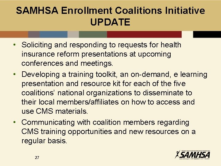 SAMHSA Enrollment Coalitions Initiative UPDATE • Soliciting and responding to requests for health insurance