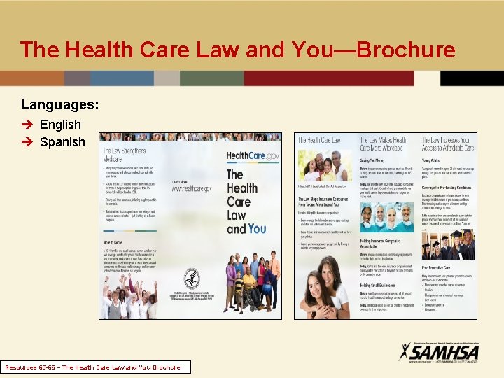 The Health Care Law and You—Brochure Languages: è English è Spanish Resources 65 -66