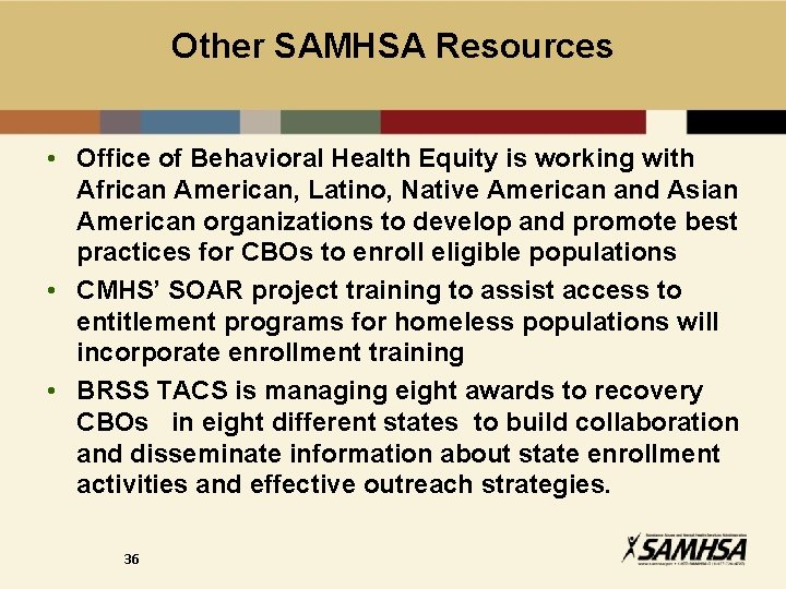 Other SAMHSA Resources • Office of Behavioral Health Equity is working with African American,