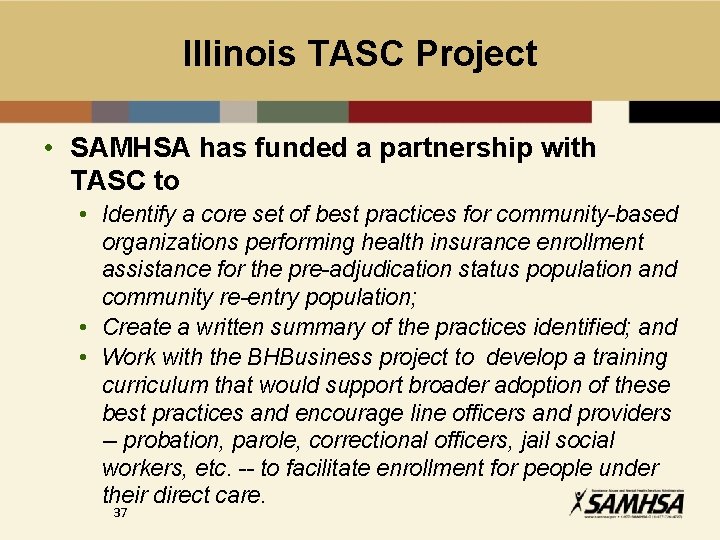 Illinois TASC Project • SAMHSA has funded a partnership with TASC to • Identify