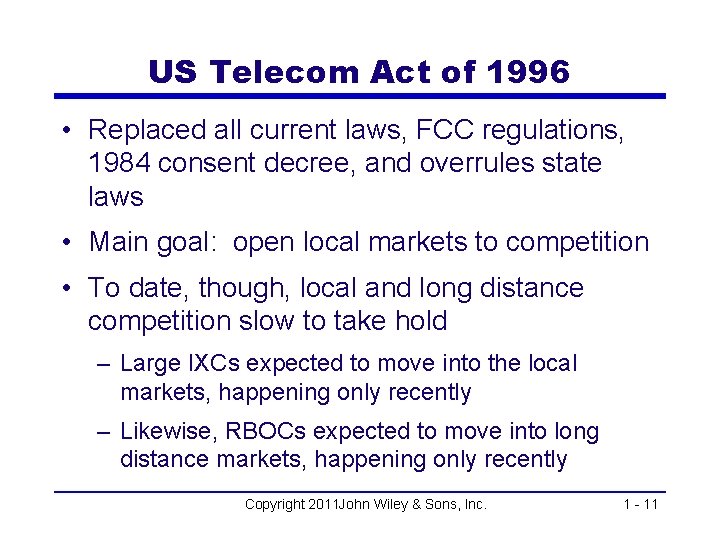 US Telecom Act of 1996 • Replaced all current laws, FCC regulations, 1984 consent