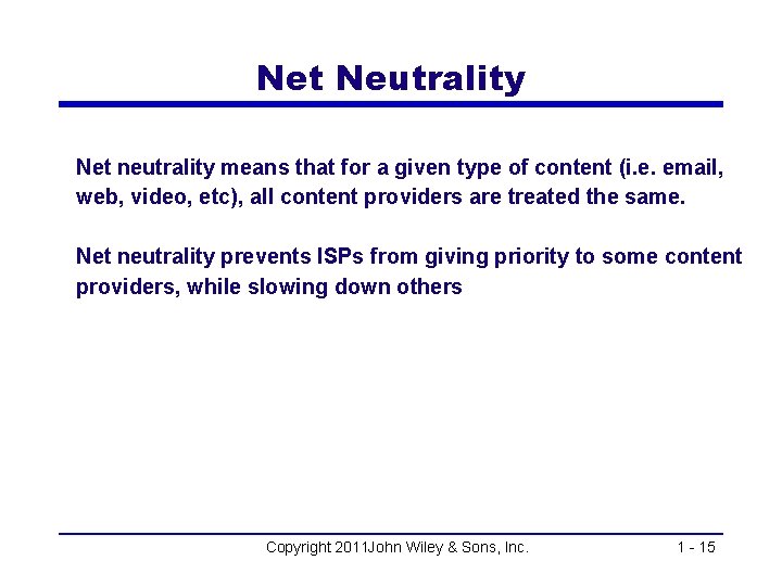 Net Neutrality Net neutrality means that for a given type of content (i. e.
