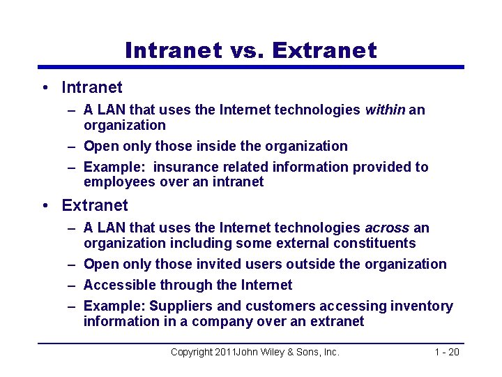 Intranet vs. Extranet • Intranet – A LAN that uses the Internet technologies within