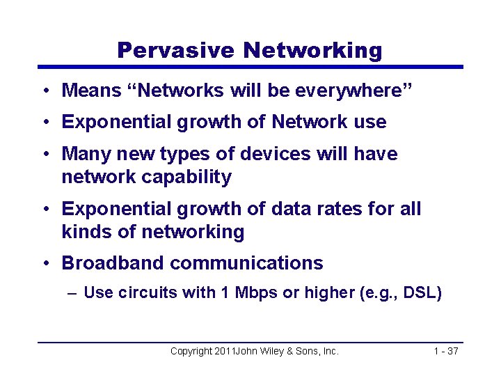Pervasive Networking • Means “Networks will be everywhere” • Exponential growth of Network use