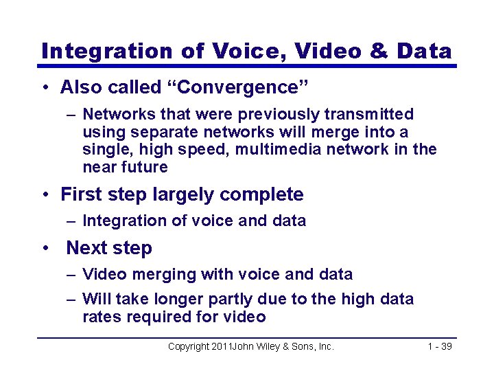Integration of Voice, Video & Data • Also called “Convergence” – Networks that were