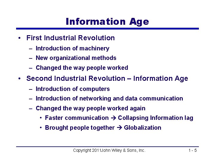 Information Age • First Industrial Revolution – Introduction of machinery – New organizational methods