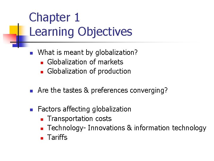 Chapter 1 Learning Objectives n n n What is meant by globalization? n Globalization