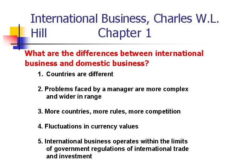 International Business, Charles W. L. Hill Chapter 1 What are the differences between international