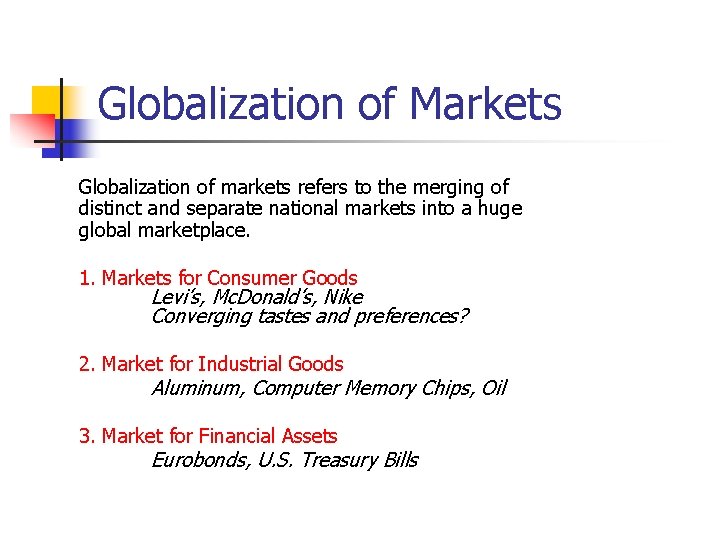 Globalization of Markets Globalization of markets refers to the merging of distinct and separate