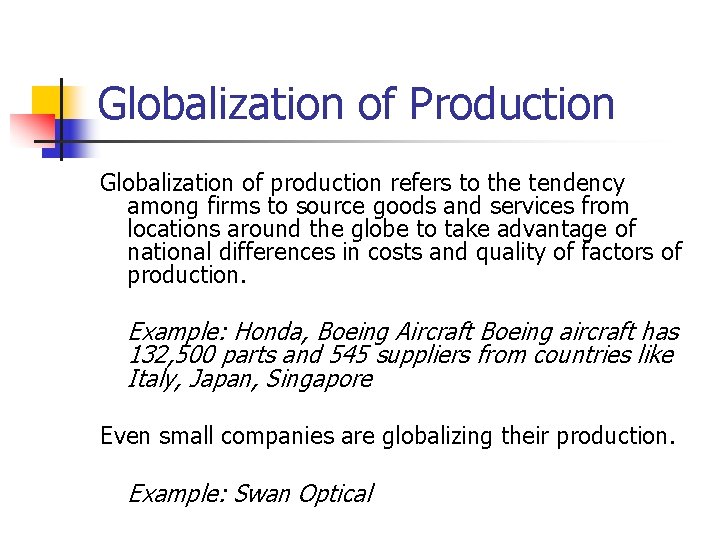 Globalization of Production Globalization of production refers to the tendency among firms to source