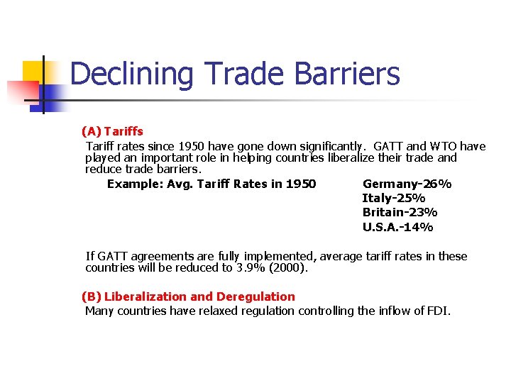 Declining Trade Barriers (A) Tariffs Tariff rates since 1950 have gone down significantly. GATT