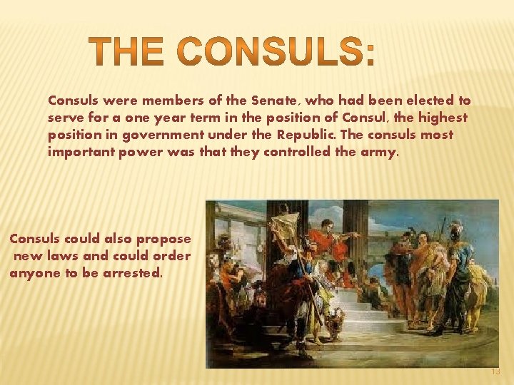 Consuls were members of the Senate, who had been elected to serve for a