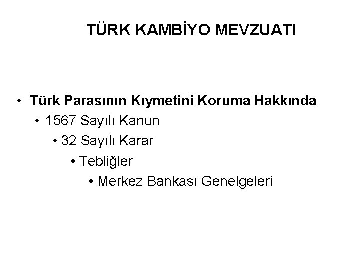 TÜRK KAMBİYO MEVZUATI • Türk Parasının Kıymetini Koruma Hakkında • 1567 Sayılı Kanun •