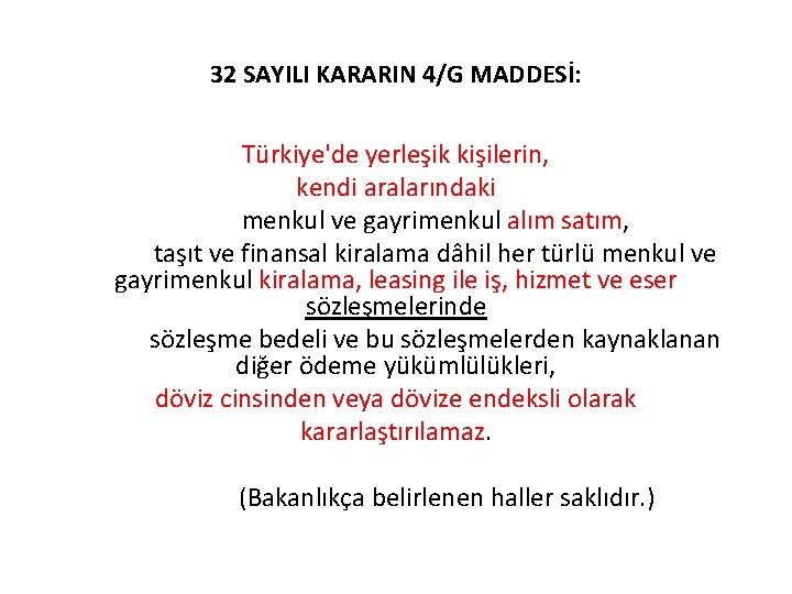 32 SAYILI KARARIN 4/G MADDESİ: Türkiye'de yerleşik kişilerin, kendi aralarındaki menkul ve gayrimenkul alım