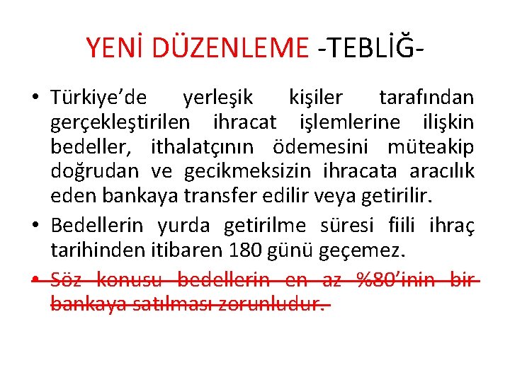 YENİ DÜZENLEME -TEBLİĞ • Türkiye’de yerleşik kişiler tarafından gerçekleştirilen ihracat işlemlerine ilişkin bedeller, ithalatçının
