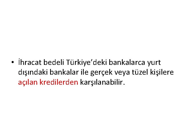  • İhracat bedeli Türkiye’deki bankalarca yurt dışındaki bankalar ile gerçek veya tüzel kişilere