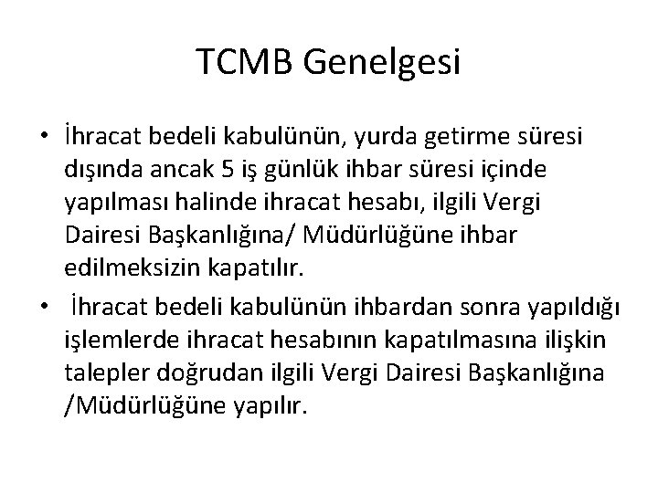 TCMB Genelgesi • İhracat bedeli kabulünün, yurda getirme süresi dışında ancak 5 iş günlük