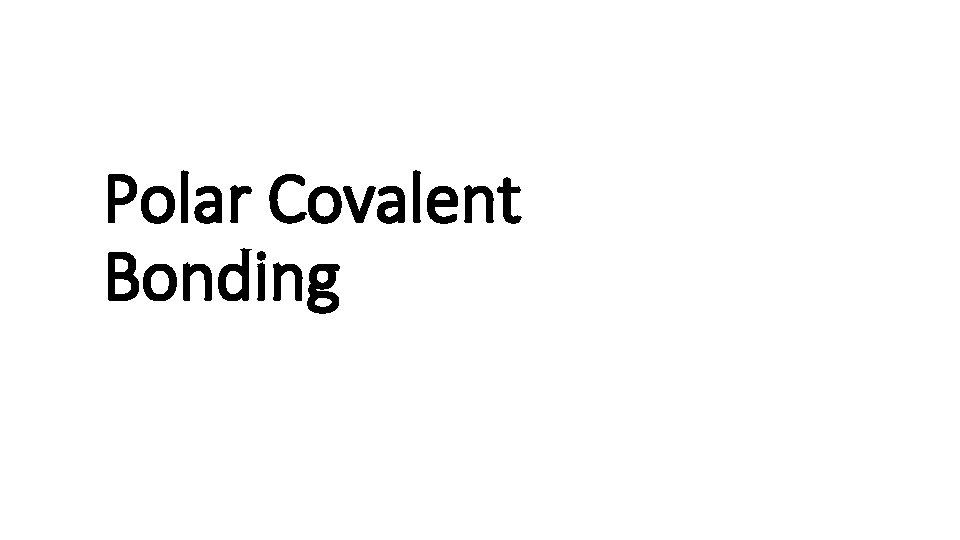 Polar Covalent Bonding 