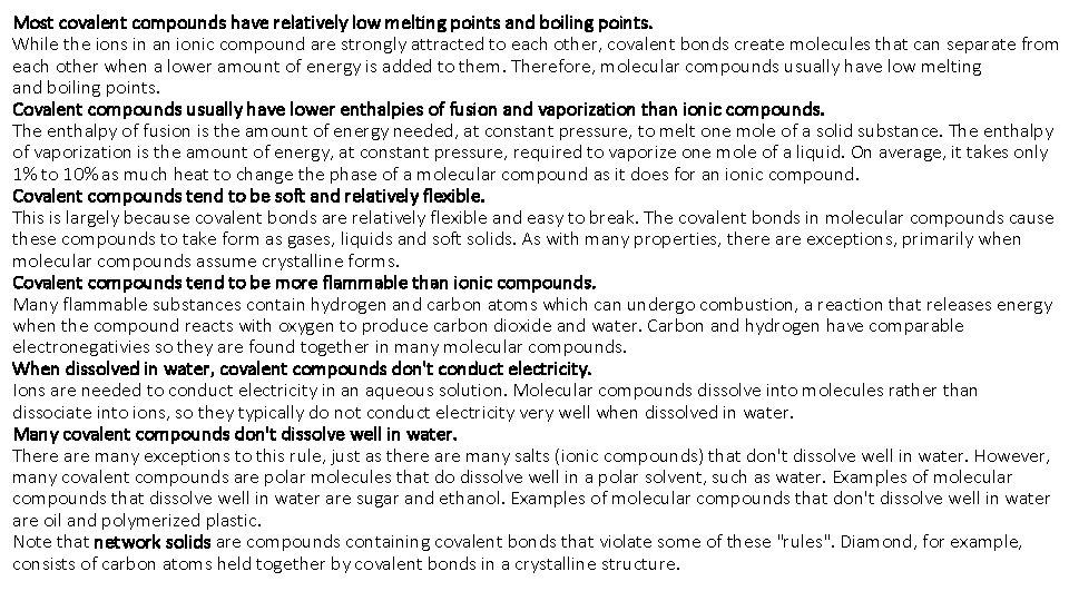 Most covalent compounds have relatively low melting points and boiling points. While the ions
