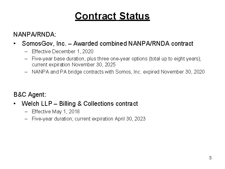 Contract Status NANPA/RNDA: • Somos. Gov, Inc. – Awarded combined NANPA/RNDA contract – Effective