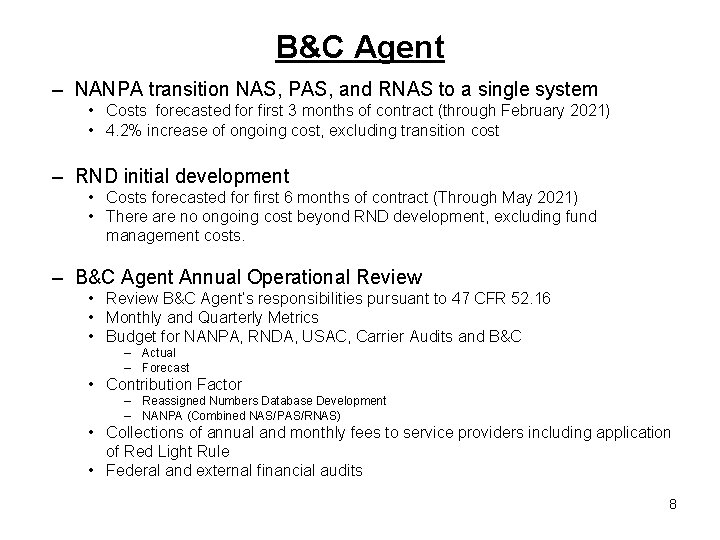 B&C Agent – NANPA transition NAS, PAS, and RNAS to a single system •