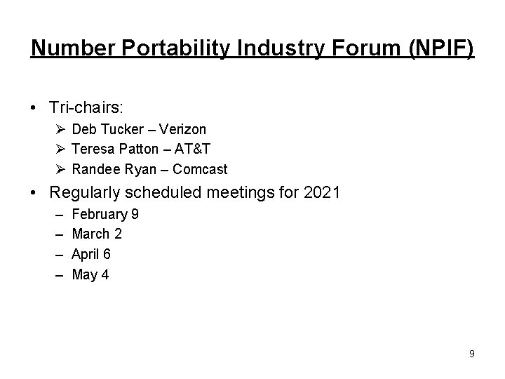 Number Portability Industry Forum (NPIF) • Tri-chairs: Ø Deb Tucker – Verizon Ø Teresa