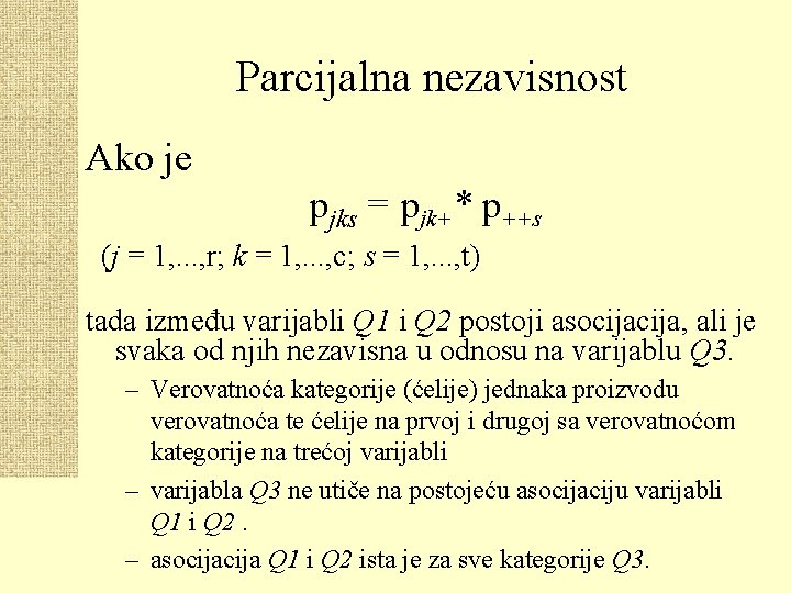 Parcijalna nezavisnost Ako je pjks = pjk+* p++s (j = 1, . . .