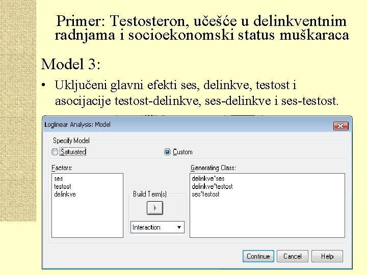 Primer: Testosteron, učešće u delinkventnim radnjama i socioekonomski status muškaraca Model 3: • Uključeni