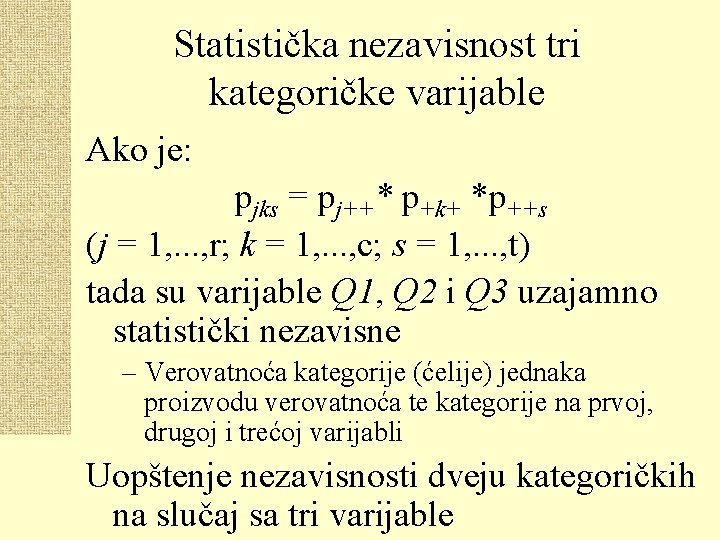 Statistička nezavisnost tri kategoričke varijable Ako je: pjks = pj++* p+k+ *p++s (j =