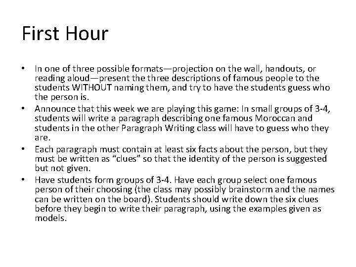 First Hour • In one of three possible formats—projection on the wall, handouts, or