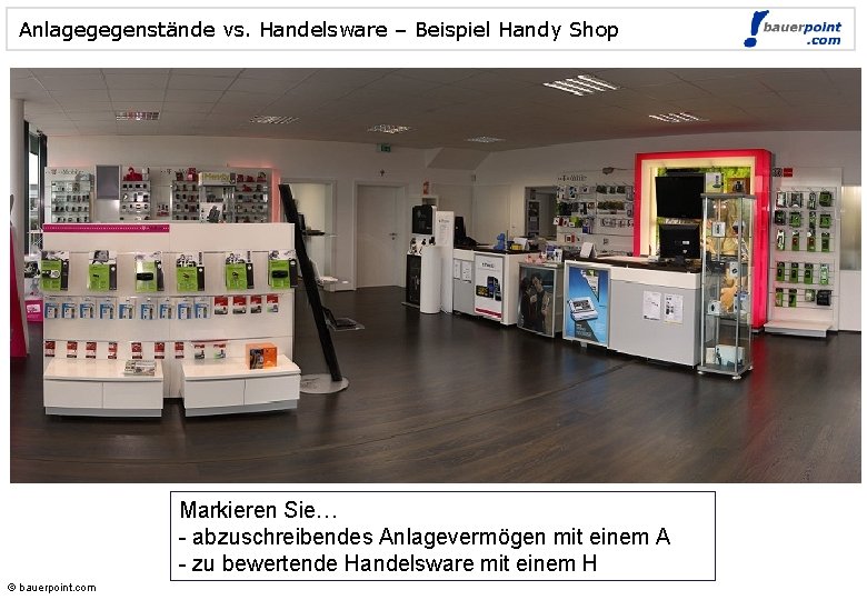 Anlagegegenstände vs. Handelsware – Beispiel Handy Shop Markieren Sie… - abzuschreibendes Anlagevermögen mit einem