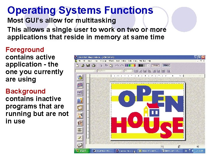 Operating Systems Functions Most GUI’s allow for multitasking This allows a single user to