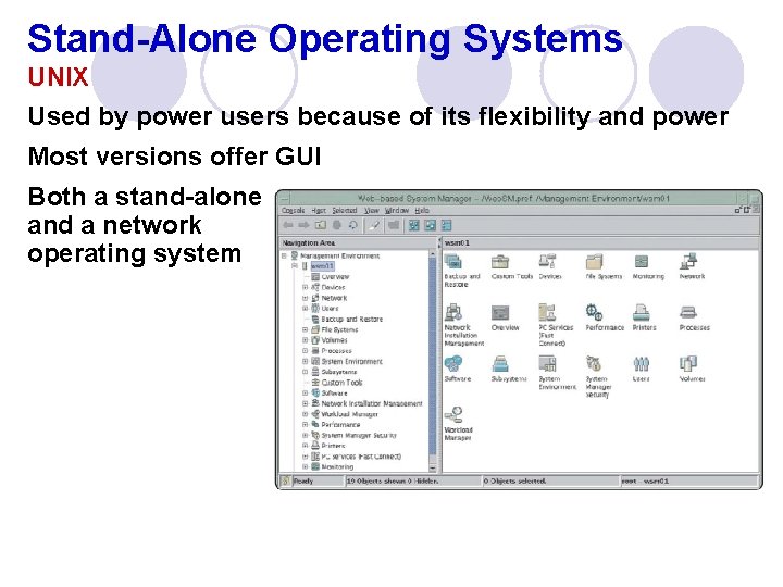 Stand-Alone Operating Systems UNIX Used by power users because of its flexibility and power