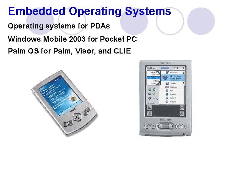 Embedded Operating Systems Operating systems for PDAs Windows Mobile 2003 for Pocket PC Palm