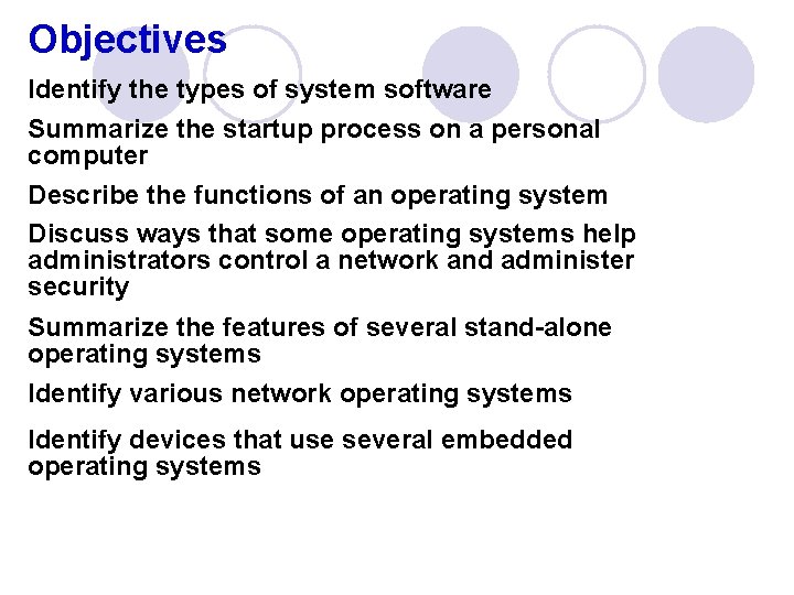 Objectives Identify the types of system software Summarize the startup process on a personal