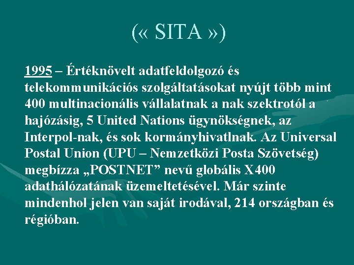 ( « SITA » ) 1995 – Értéknövelt adatfeldolgozó és telekommunikációs szolgáltatásokat nyújt több