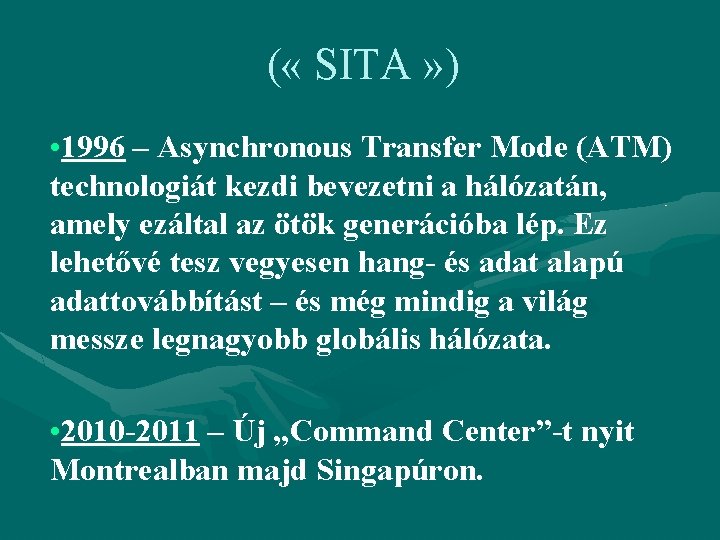 ( « SITA » ) • 1996 – Asynchronous Transfer Mode (ATM) technologiát kezdi