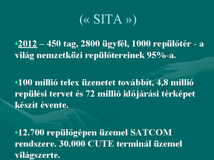 ( « SITA » ) • 2012 – 450 tag, 2800 ügyfél, 1000 repülőtér