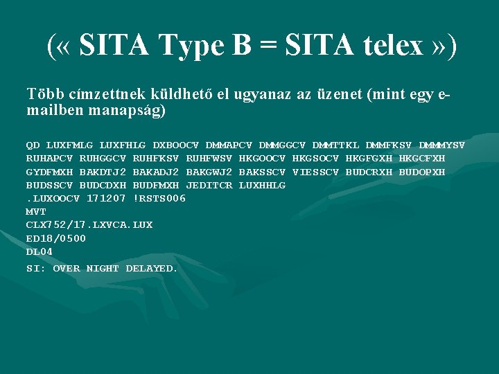 ( « SITA Type B = SITA telex » ) Több címzettnek küldhető el