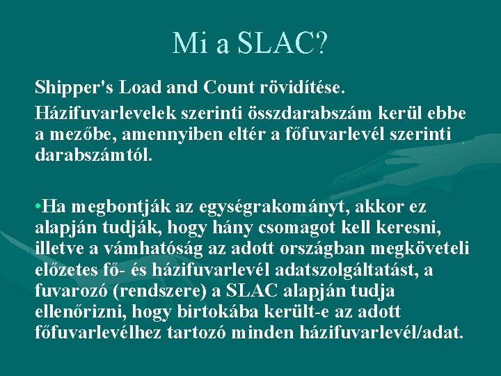 Mi a SLAC? Shipper's Load and Count rövidítése. Házifuvarlevelek szerinti összdarabszám kerül ebbe a