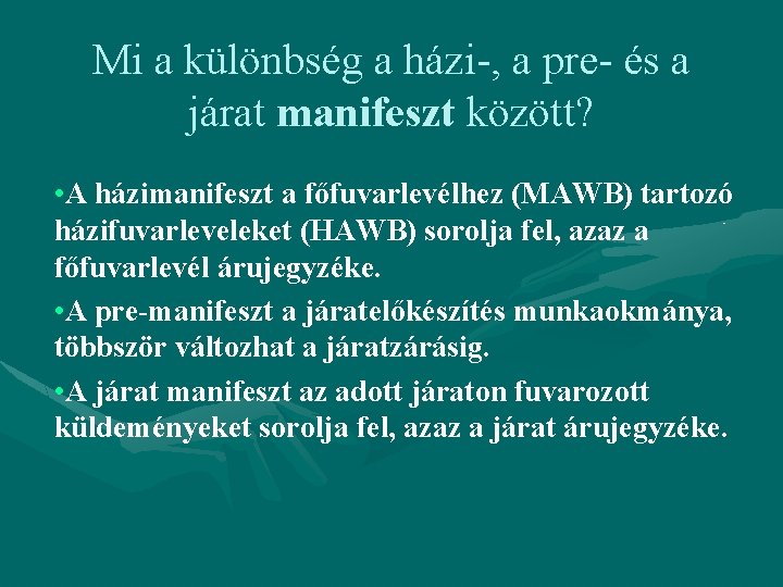 Mi a különbség a házi-, a pre- és a járat manifeszt között? • A