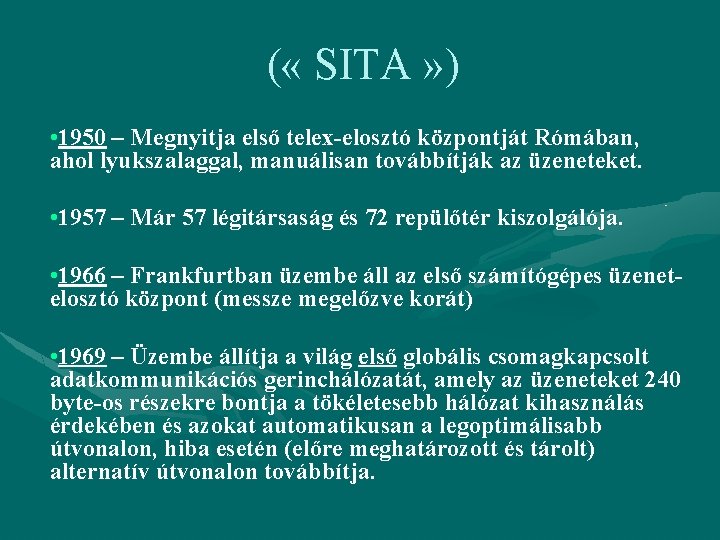 ( « SITA » ) • 1950 – Megnyitja első telex-elosztó központját Rómában, ahol