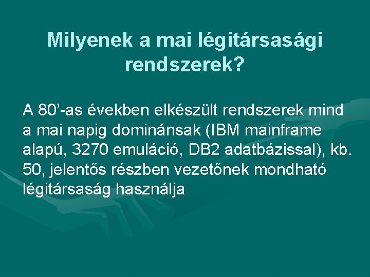 Milyenek a mai légitársasági rendszerek? A 80’-as években elkészült rendszerek mind a mai napig