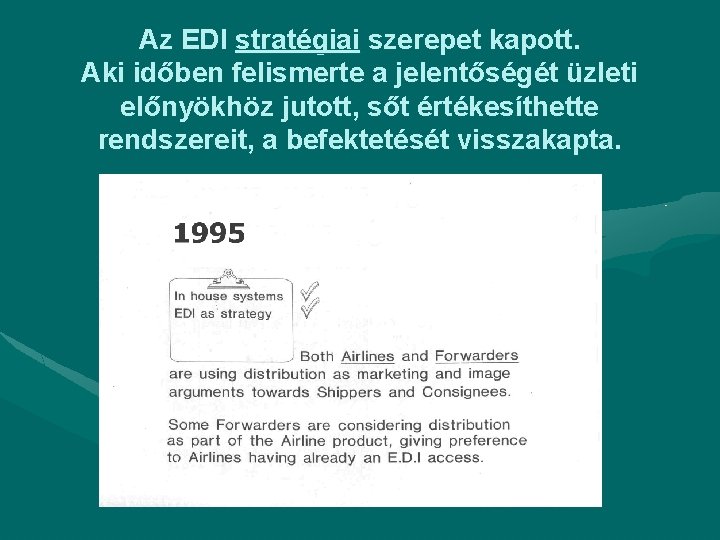 Az EDI stratégiai szerepet kapott. Aki időben felismerte a jelentőségét üzleti előnyökhöz jutott, sőt